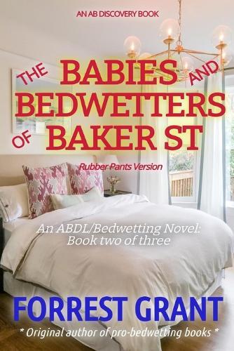 The Babies And Bedwetters Of Baker Street (Rubber Pants Version): An ABDl/nappy/bedwetting story