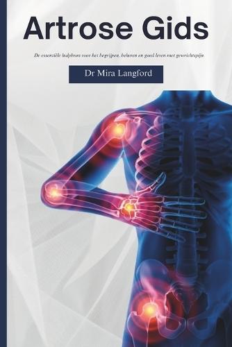 Artrose Gids: De essentiële hulpbron voor het begrijpen, beheren en goed leven met gewrichtspijn