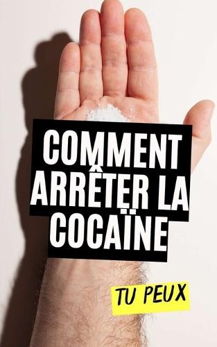 Comment Arrêter la Cocaïne: Tu Peux