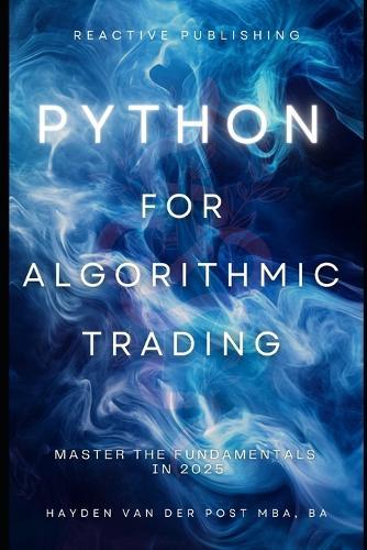 Python for Algorithmic Trading: Master the Fundamentals in 2025: A Comprehensive Guide