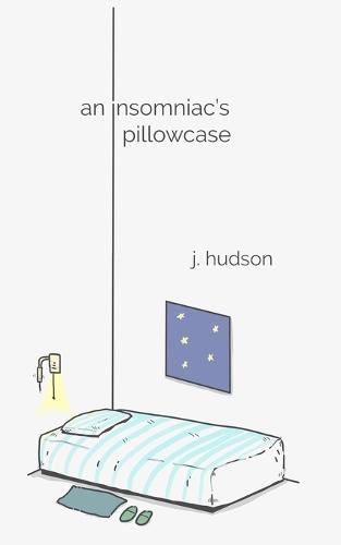 An Insomniac's Pillowcase: A collection of poems about anxiety, depression, and sleepless nights