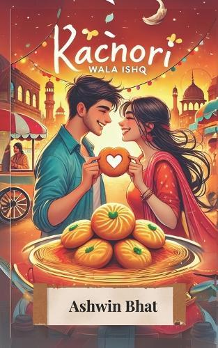Kachori Wala Ishq: The Love Story Wrapped in Layers