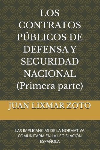 Los Contratos Públicos de Defensa Y Seguridad Nacional: Las Implicancias de la Normativa Comunitaria En La Legislación Española