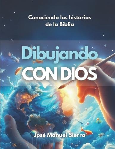 Dibujando con Dios: Conociendo las historias de la Biblia
