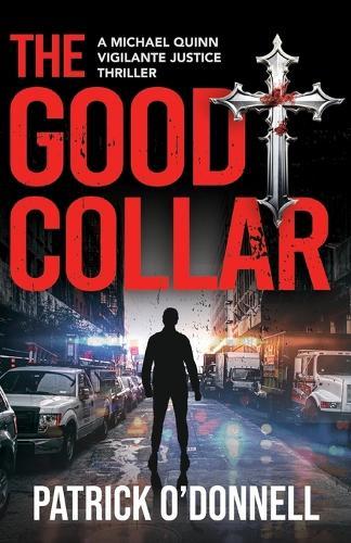 The Good Collar: A Michael Quinn Vigilante Justice Thriller Book 1