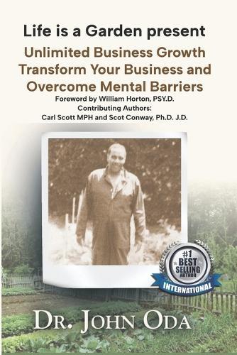 Life is a Garden Present Unlmited Business Growth: Transform Your Business and Overcome Mental Barriers