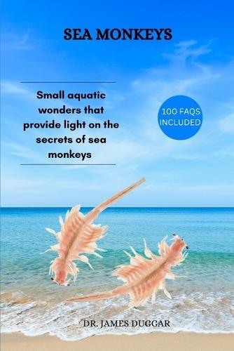 Sea Monkeys: Small aquatic wonders that provide light on the secrets of sea monkeys