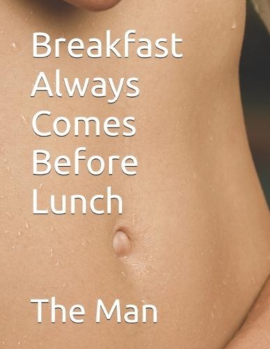 Breakfast Always Comes Before Lunch