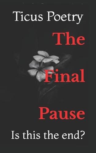 The Final Pause: Is this the end?