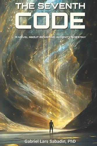 The Seventh Code: Rewriting Humanity's Destiny