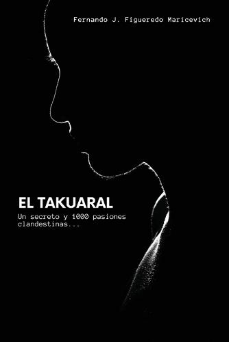 El Takuaral: Un secreto y 1000 pasiones clandestinas