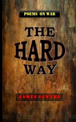 The Hard Way: poems on war