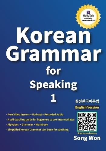 Learn Korean Grammar for Speaking: Learn Essential Korean Grammar for Beginners and Beyond: Master Everyday Speaking, Writing, and Conversation Skills Fast