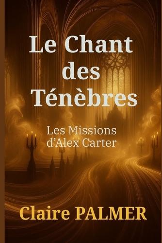 Le Chant des Ténèbres: Les Missions d'Alex Carter