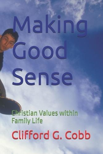 Making Good Sense: Christian Values within Family Life