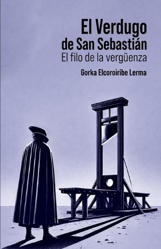 El Verdugo de San Sebastián: El filo de la vergüenza
