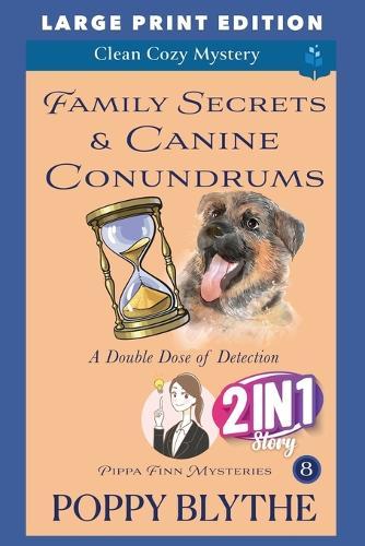 Family Secrets & Canine Conundrums: Large Print Edition
