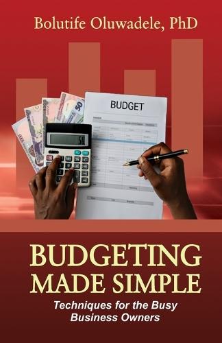 Budgeting Made Simple: Techniques for the Busy Business Owner