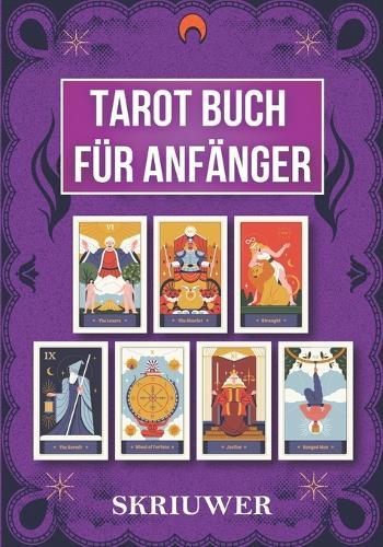 Tarot Buch für Anfänger: Der Schlüssel zu Intuition und Eigenverantwortung