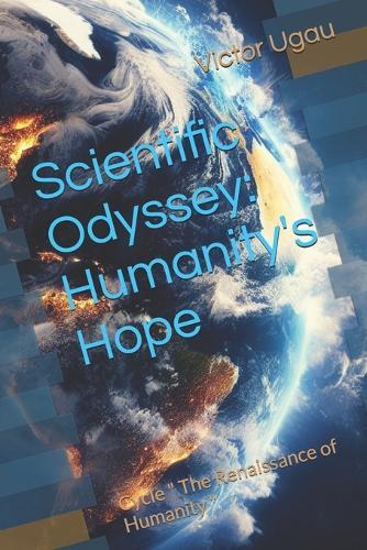 Scientific Odyssey: Humanity's Hope: Cycle "" The Renaissance of Humanity ""