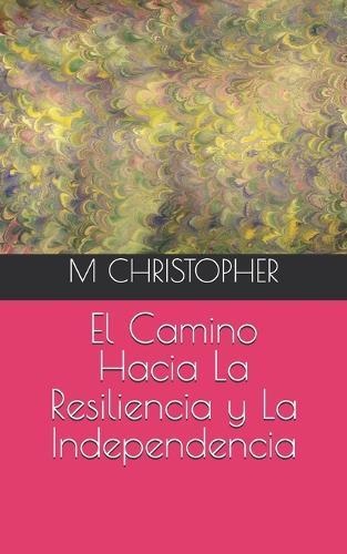El Camino Hacia La Resiliencia y La Independencia