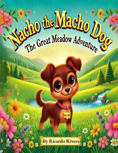 nacho the Macho Dog: The great meadow Adventure