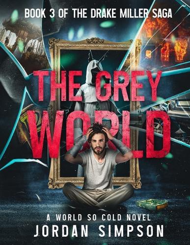 The Grey World: Book 3 Of The Drake Miller Saga
