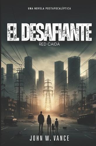 El Desafiante: Red Caída: Una Novela Postapocalíptica