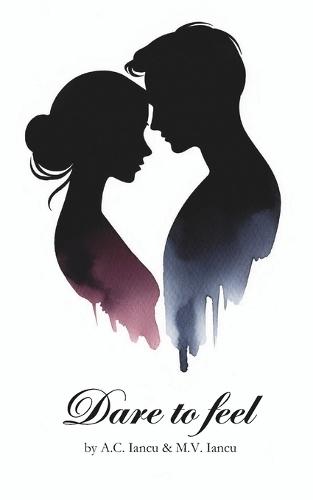 Dare to feel: Erotic poems of sensuality, passion and unleashed desires