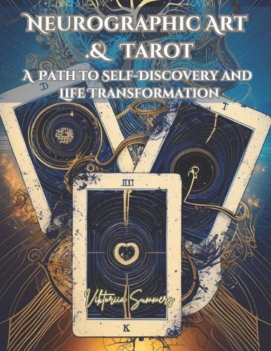 Neurographic Art and Tarot: A Path to Self-Discovery and Life Transformation