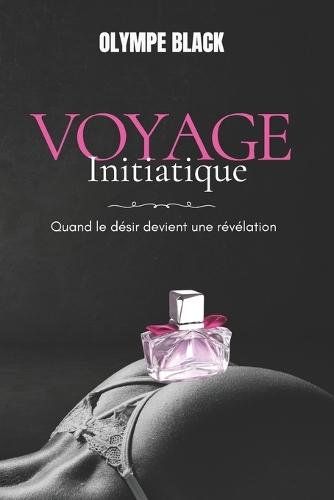 Voyage initiatique: Quand le désir devient une révélation