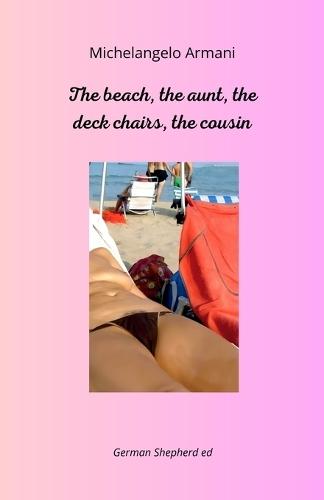 The beach, the aunt, the deck chairs, the cousin