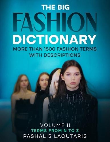 The Big Fashion Dictionary Volume 2: More than 1500 Fashion Terms with descriptions
