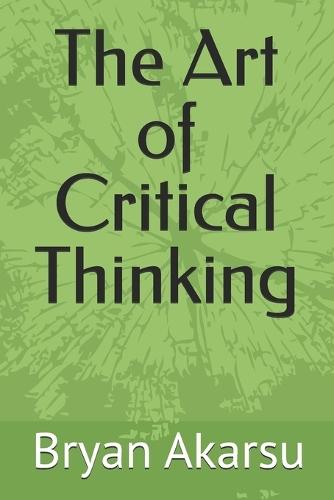 The Art of Critical Thinking