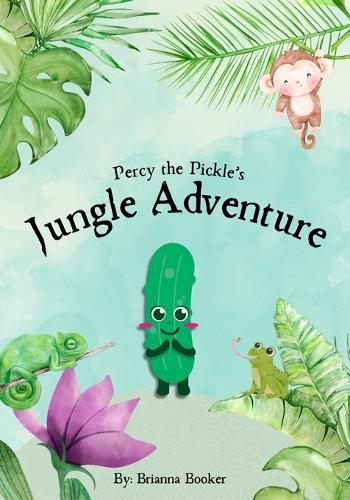 Percy the Pickle's Jungle Adventure: A Story About Finding Yourself