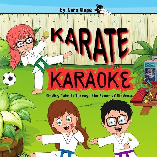Karate Karaoke: Finding Talents Through the Power of Kindness, Friendship, and Teamwork