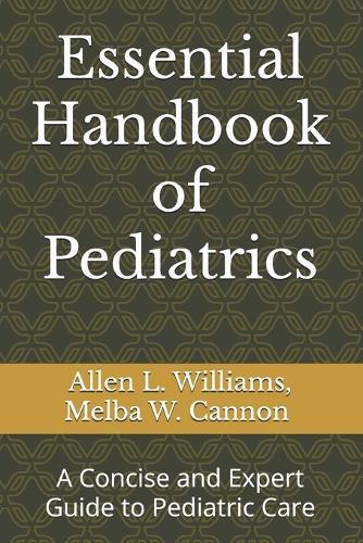 Essential Handbook of Pediatrics: A Concise and Expert Guide to Pediatric Care