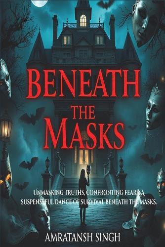 Beneath the Masks: Unmasking truths, confronting fears: A suspenseful dance of survival beneath the masks.