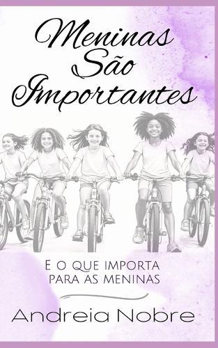 Meninas São Importantes: E o que Importa para as Meninas