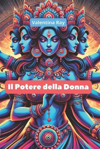 Il Potere della Donna: Risveglia la tua forza interiore, prendi il controllo della tua vita.