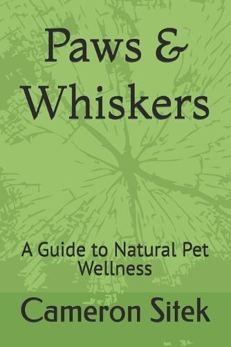 Paws & Whiskers: A Guide to Natural Pet Wellness
