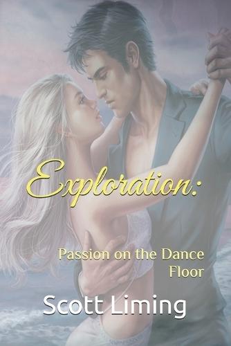 Exploration: : Passion on the Dance Floor