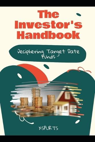 The Investor's Handbook: Deciphering Target Date Funds
