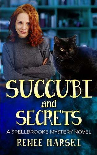 Succubi and Secrets: A Spellbrooke Mystery Novel