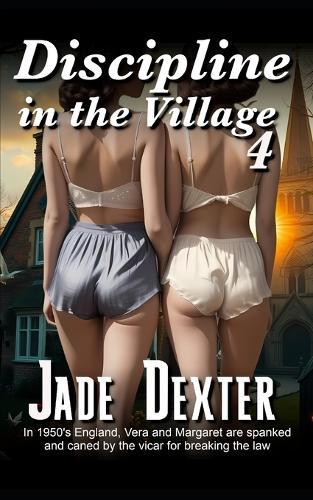 Discipline in the Village 4: In 1950's England, Vera and Margaret are spanked and caned by the Vicar for breaking the law