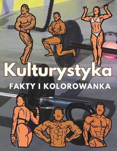 Kulturystyka fakty i kolorowanka: Zeszyt cwiczeń dla dzieci w wieku od 2 do 12 lat