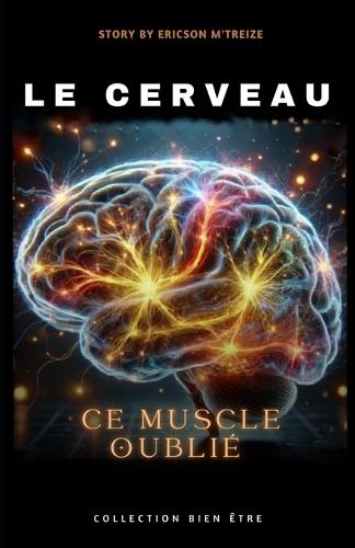 Le Cerveau CE Muscle Oublié