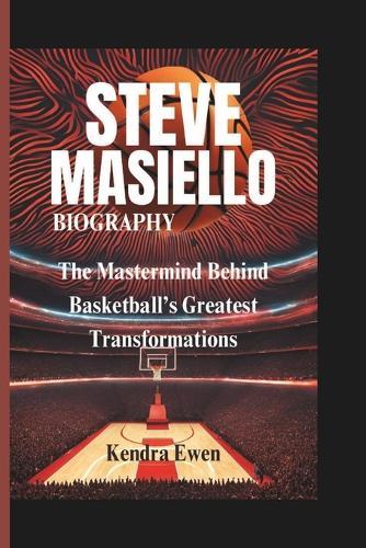 Steve Masiello Biography: The Mastermind Behind Basketball's Greatest Transformations