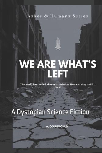 We Are What's Left: A Dystopian Science Fiction