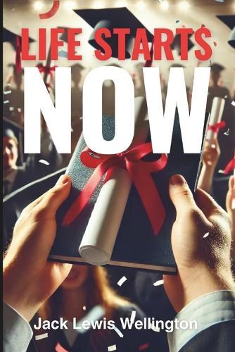 Life Starts Now: A High School Graduate's Toolkit